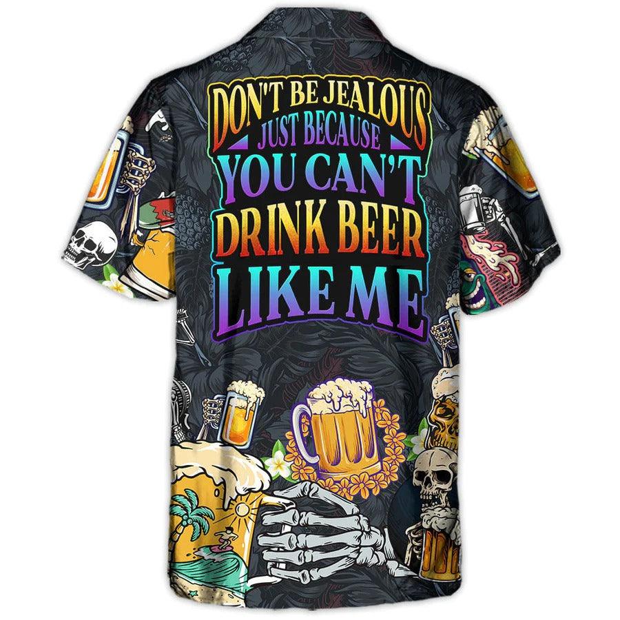 Beer Hawaiian Shirt, Beer Skull, Don't Be Jealous Just Because You Can't Drink Beer Like Me Aloha Shirt For Men And Women - Perfect Gift For Beer Lovers - Image 3