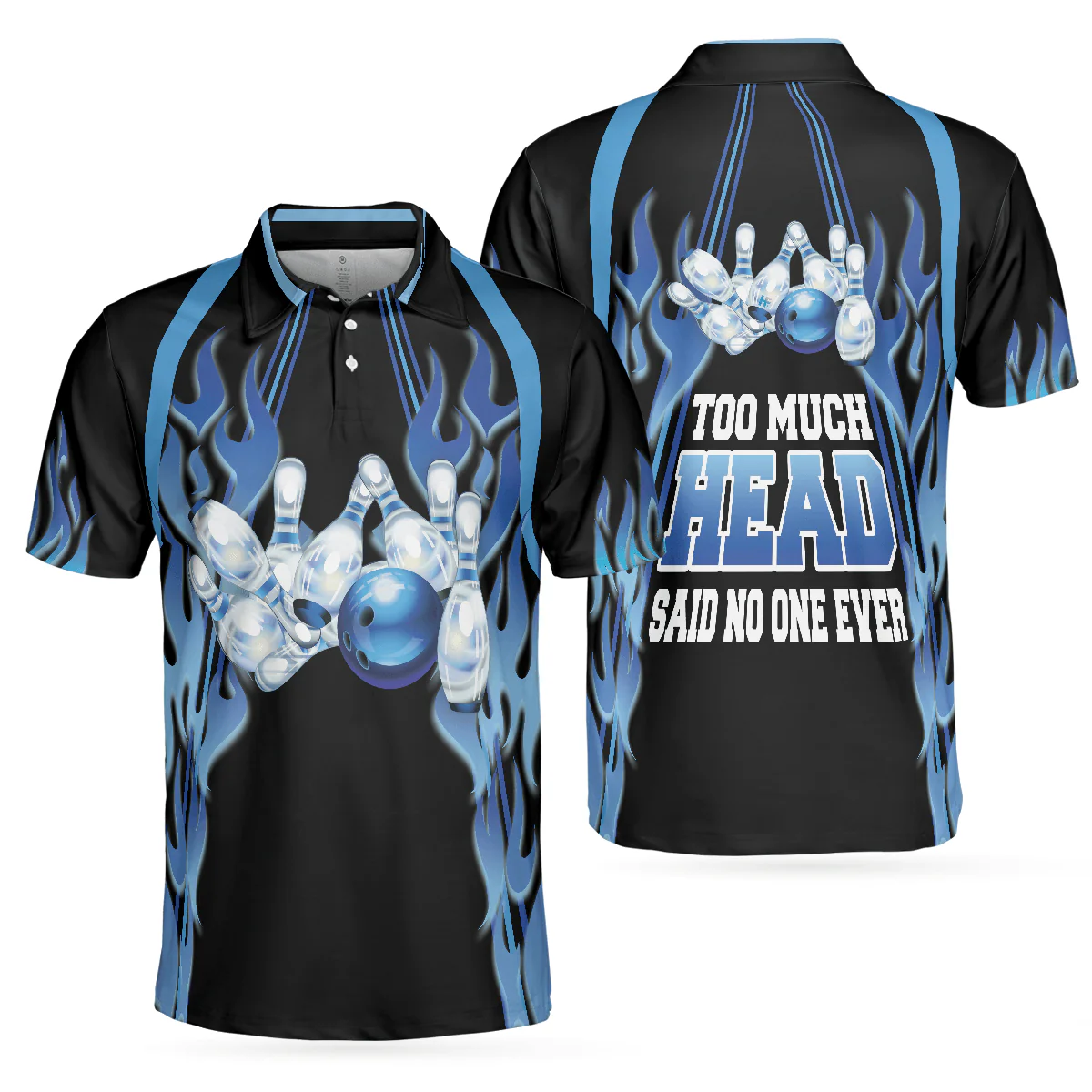 Bowling Men Polo Shirt - Too Much Head Said No One Ever Polo Shirt, Blue Flame Pattern Tenpin Bowling Polo Shirt - Gift For Friend, Family, Bowling Lovers - Image 2