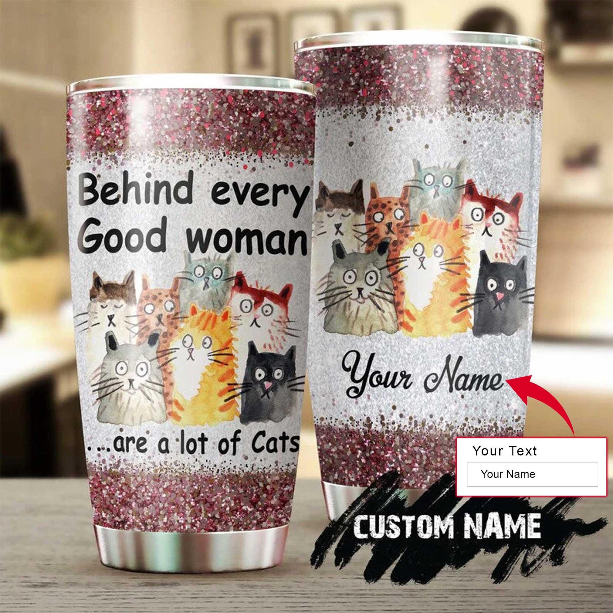 Cat Personalized Tumbler - Behind Every Good Woman Are A Lot Of Cats Personalized Tumbler - Perfect Gift For Cat Lover, Friend, Family