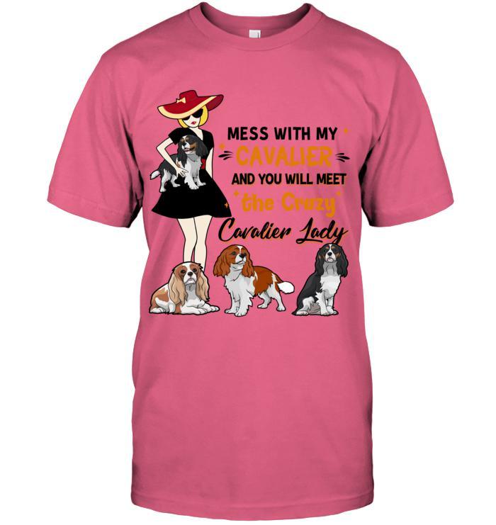 Cavalier King Charles Spaniel Unisex T Shirt - Mess With My Cavalier And You Will Meet The Crazy Cavalier Lady Unisex T Shirt - Gift For Dog Lovers - Image 10