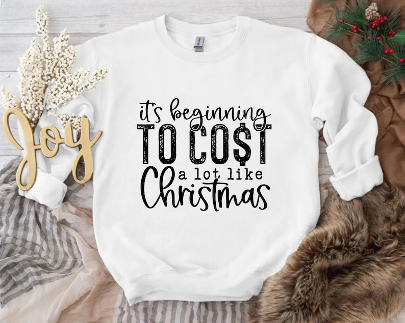 Christmas Funny Song Sweatshirt Its Beginning To Cost A Lot Like Christmas, Gifts for Christmas New Year Xmas - Image 4