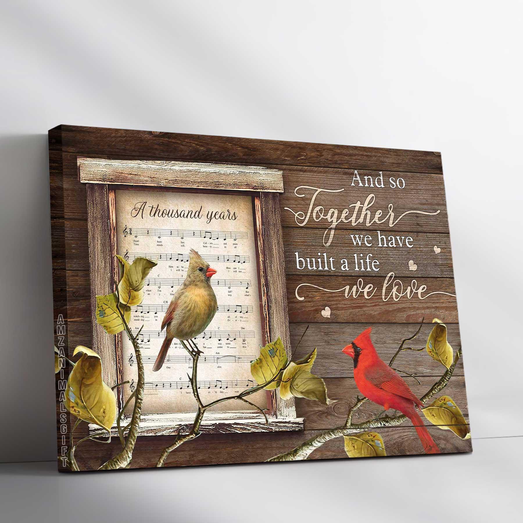 Couple Premium Wrapped Landscape Canvas - Cardinal Couple, Music Sheet, And So Together We Have Built A Life We Love - Gift For Couple, Spouse