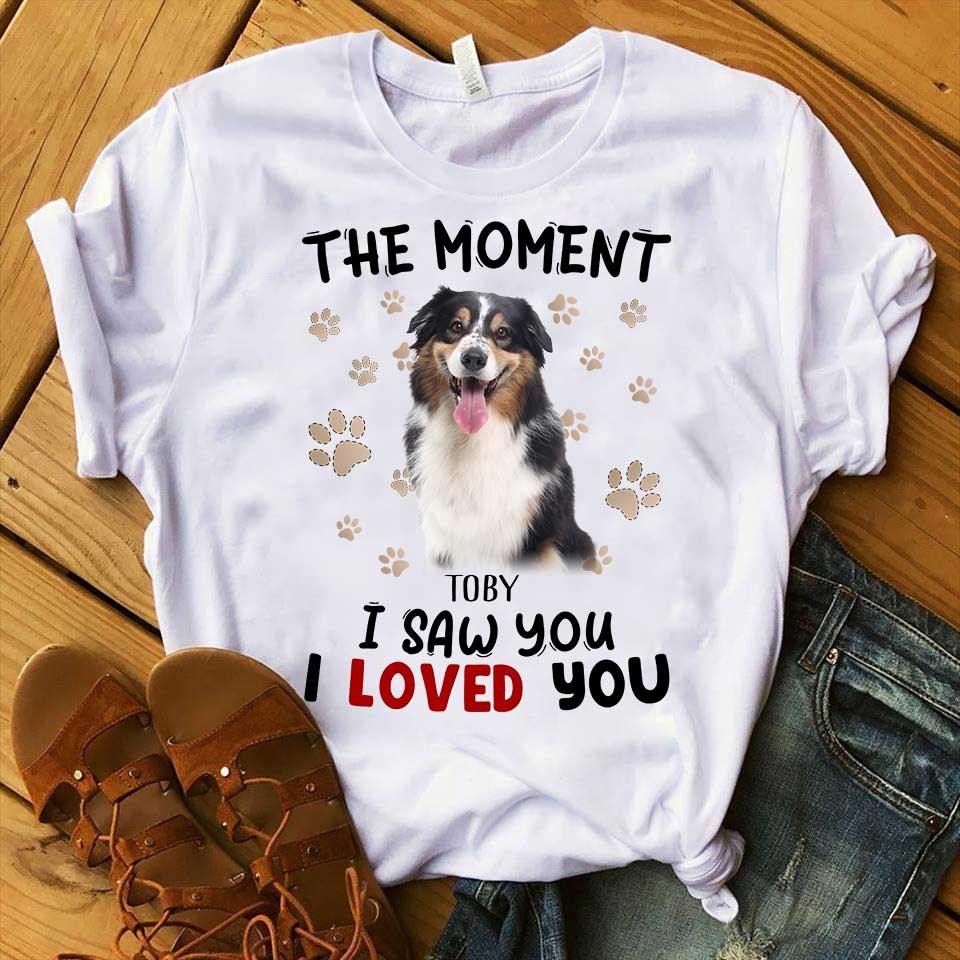 Custom Pet Dog Unisex T Shirt - Customize Name & Photo The Moment I Saw You I Loved You Personalized Unisex T Shirt - Gift For Dog Lovers, Friend, Family - Image 3