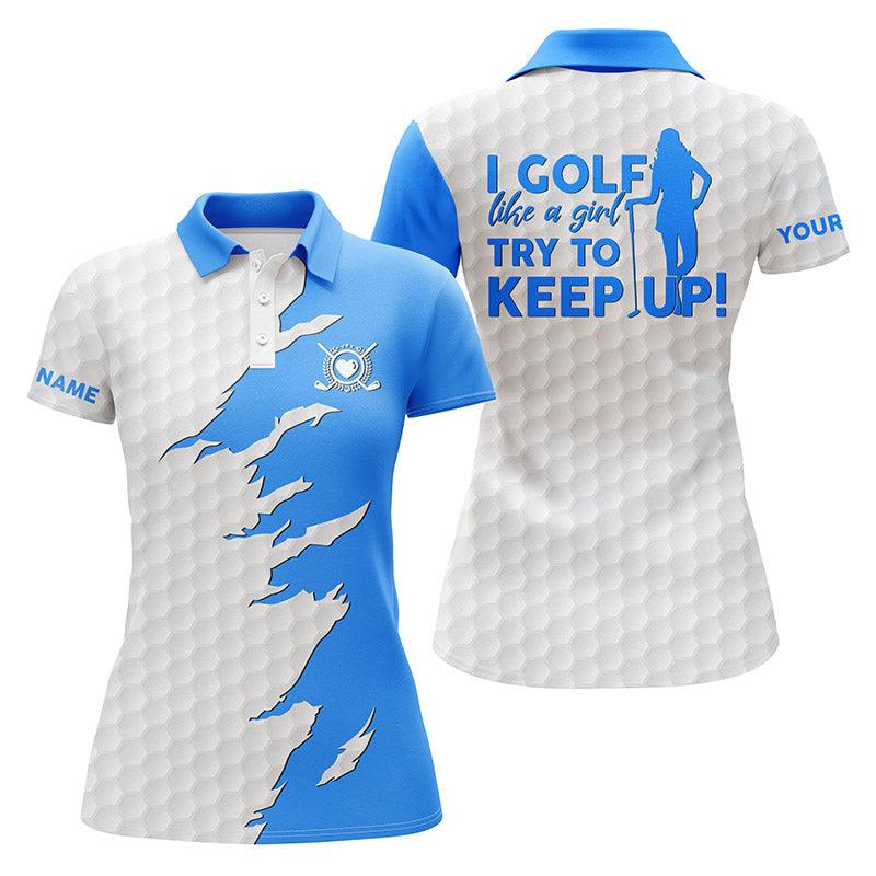 Customized Name Golf Women Polo Shirts, Personalized Multi-color I Golf Like A Girl Try To Keep Up - Perfect Gift For Ladies, Golf Lovers, Golfers - Image 3