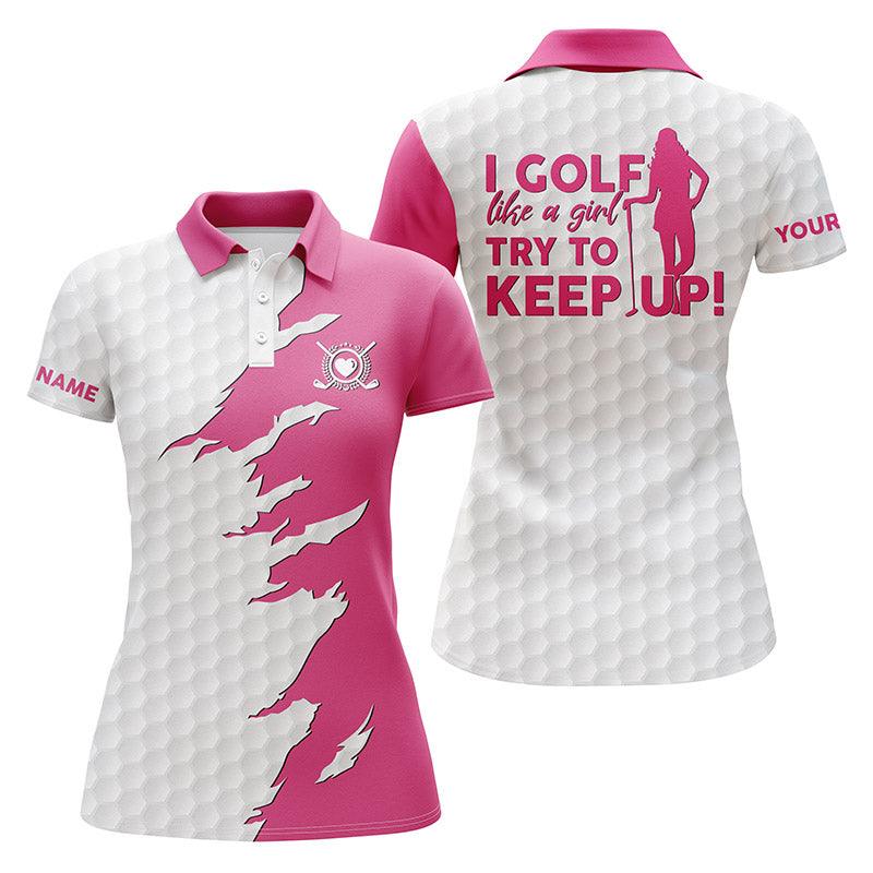 Customized Name Golf Women Polo Shirts, Personalized Multi-color I Golf Like A Girl Try To Keep Up - Perfect Gift For Ladies, Golf Lovers, Golfers - Image 5