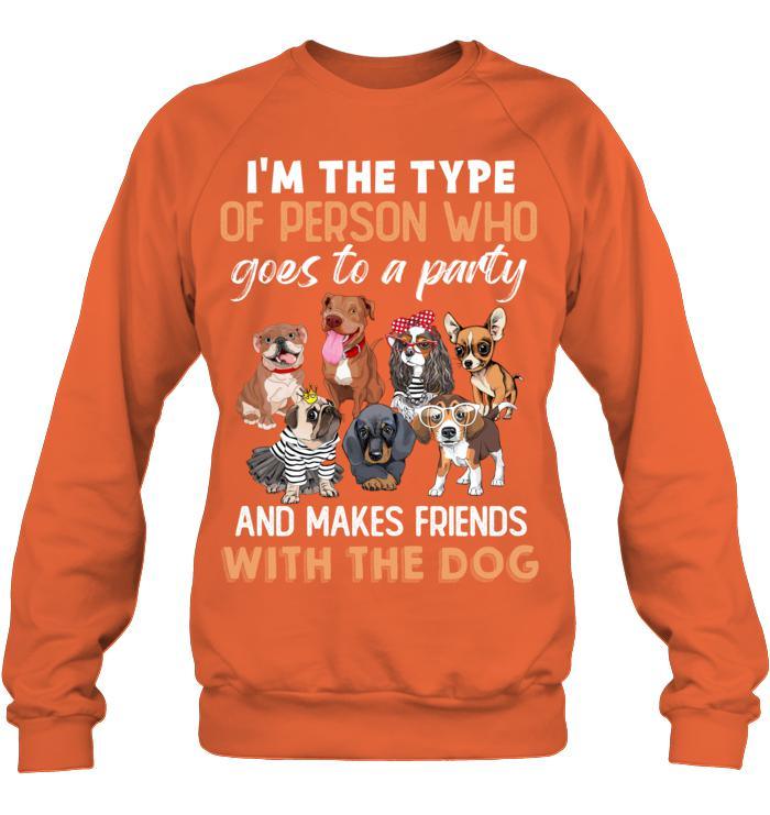 Dog Unisex Sweatshirt - I'm The Type Of Person Who Goes To A Party And Makes Friends With The Dog Unisex Sweatshirt - Gift for Dog Lovers, Family, Friends - Image 8