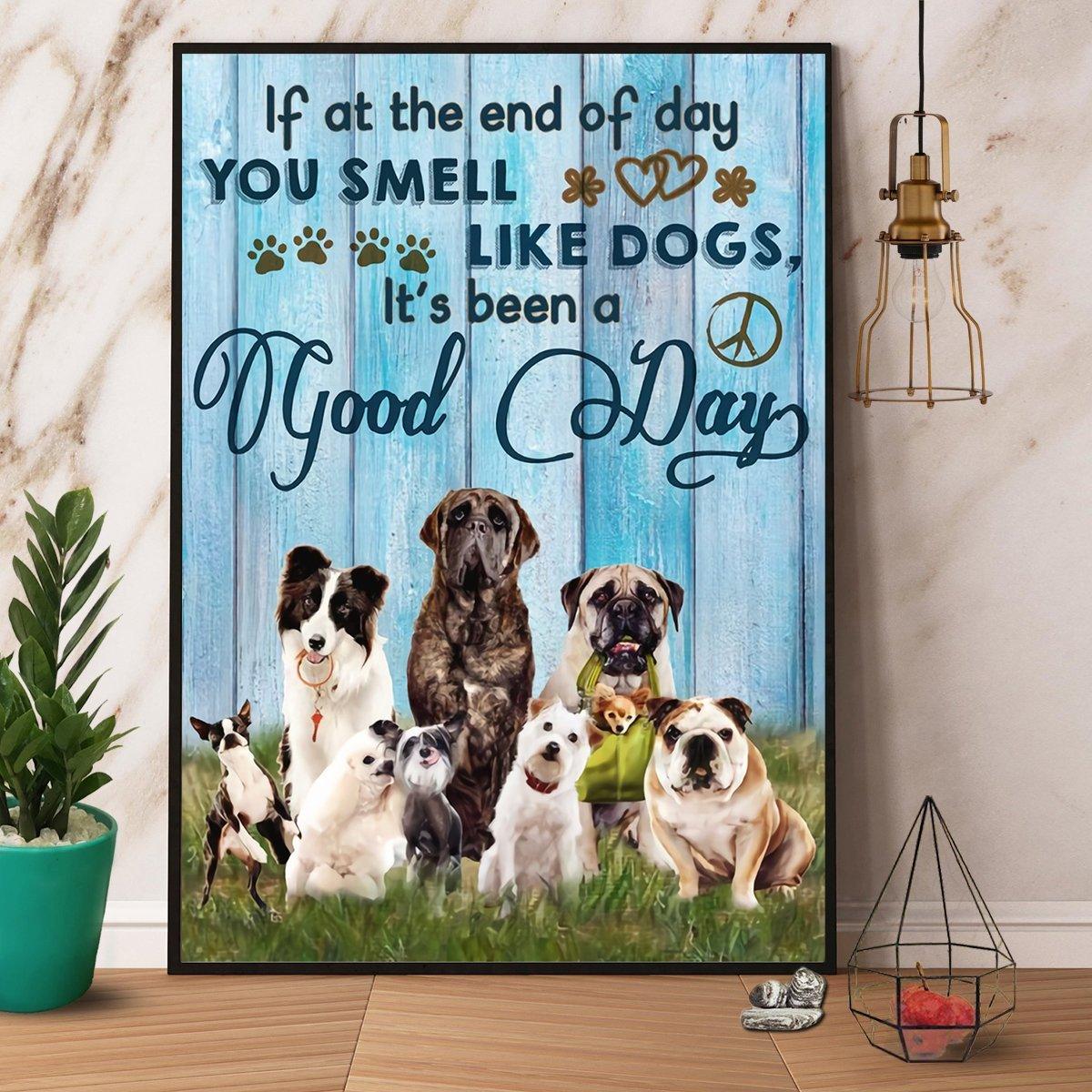 Dogs Portrait Canvas - Dogs You Smell Like Dogs It'S Been A Good Day Portrait Canvas - Gift For Family, Friends, Dog Lovers