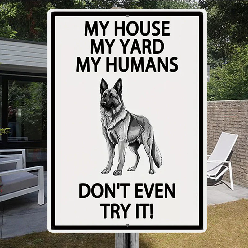 German Shepherds Dog Outdoor Metal Sign, Yard Warning Sign - My House My Yard My Humans Don't Even Try It Dog Metal Sign Decoration - Image 4