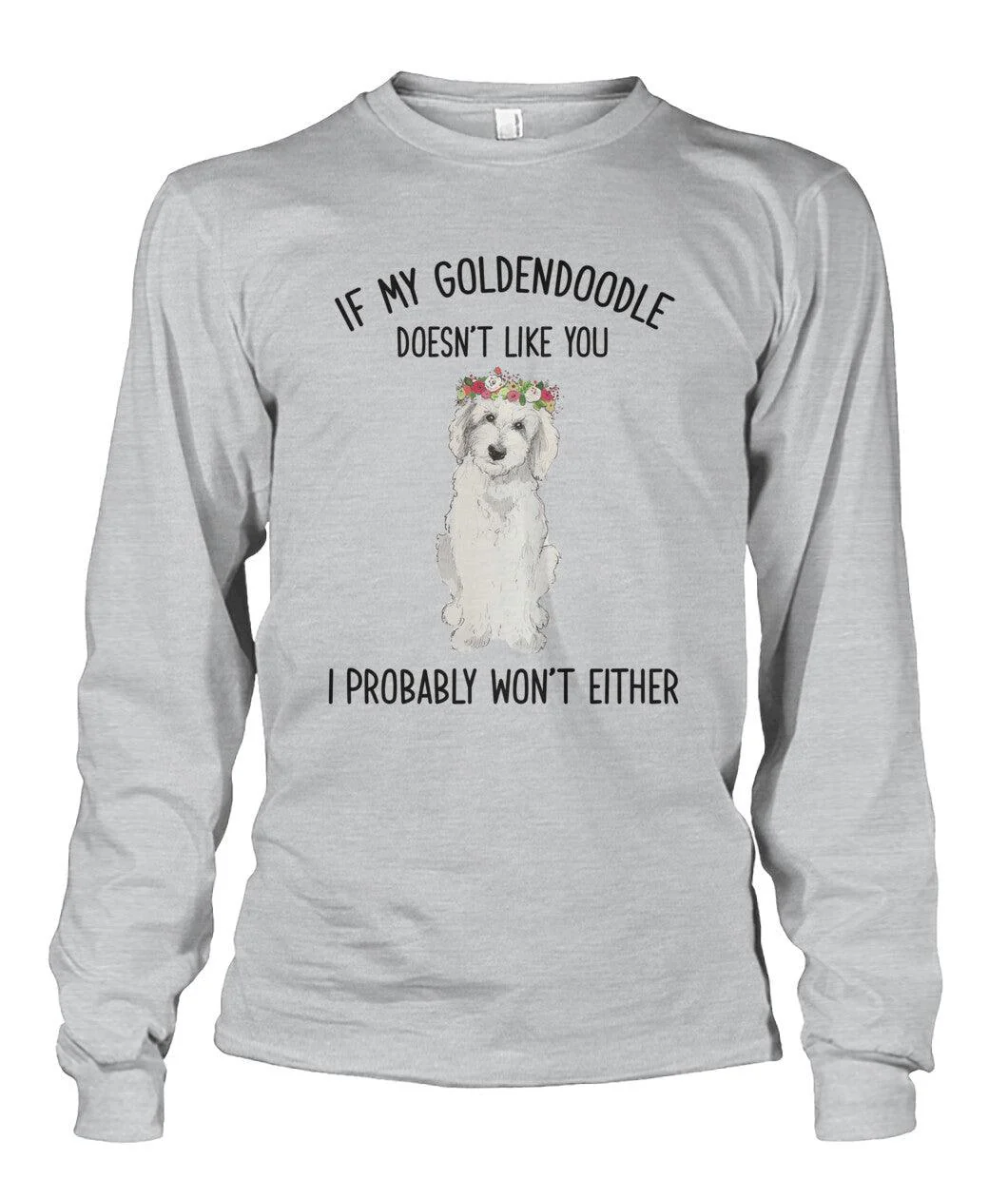 Goldendoodle Unisex Long Sleeve- If My Goldendoodle Doesn't You I Probably Wont Either Unisex Long Sleeve - Gift for Dog Lovers, Family, Friends - Image 4