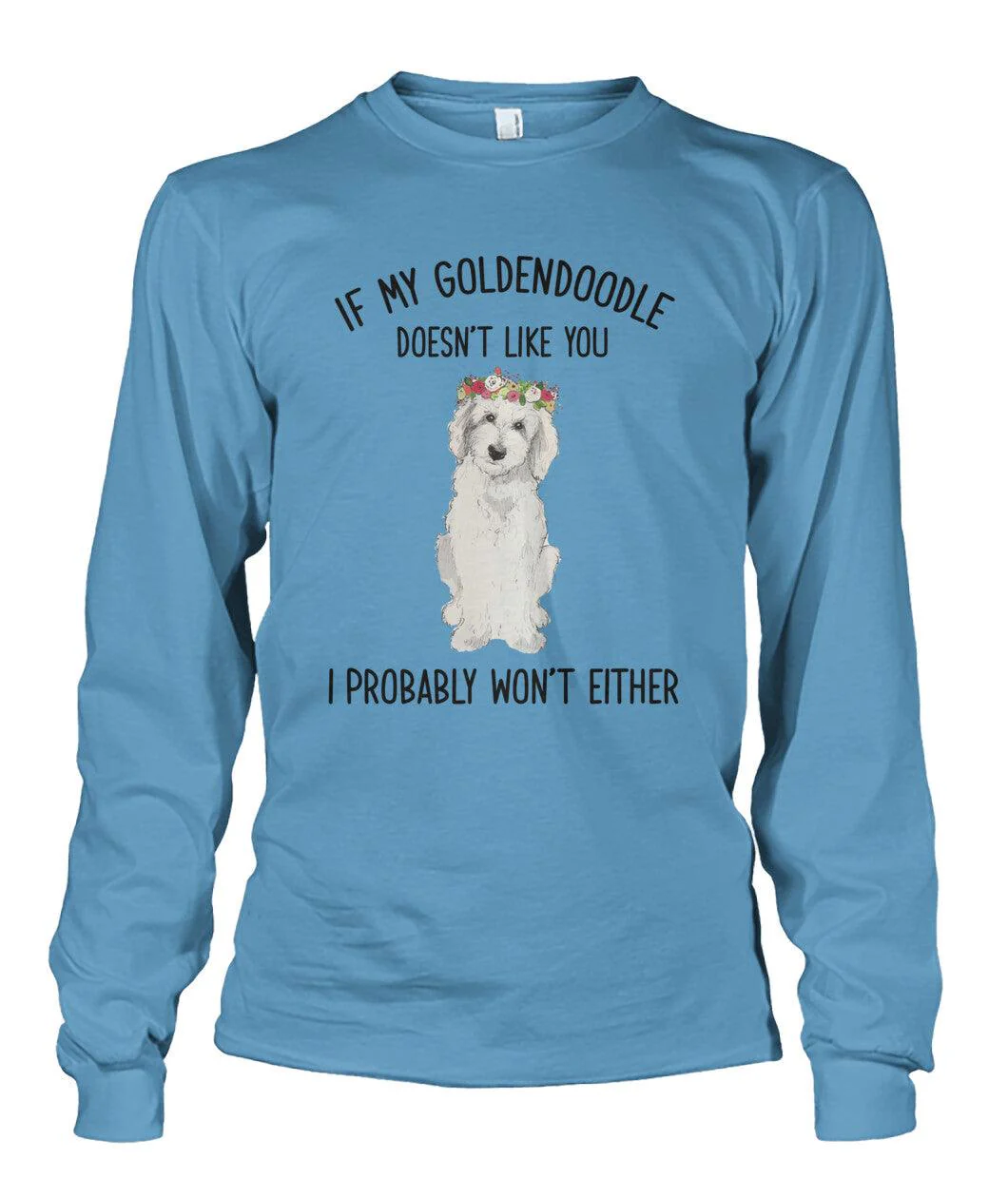 Goldendoodle Unisex Long Sleeve- If My Goldendoodle Doesn't You I Probably Wont Either Unisex Long Sleeve - Gift for Dog Lovers, Family, Friends - Image 5