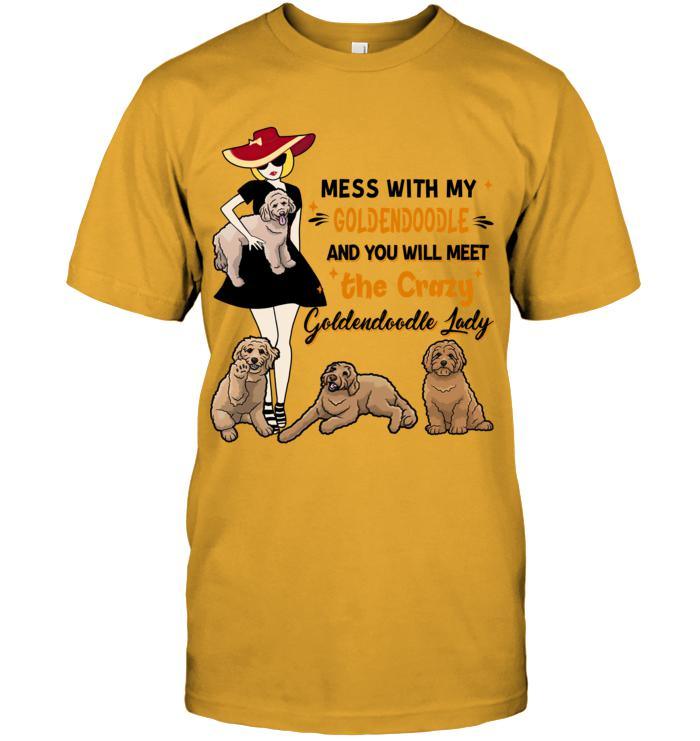 Goldendoodle Unisex T Shirt - Mess With My Goldendoodle And You Will Meet The Crazy Goldendoodle Lady Unisex T Shirt - Gift For Dog Lovers - Image 4