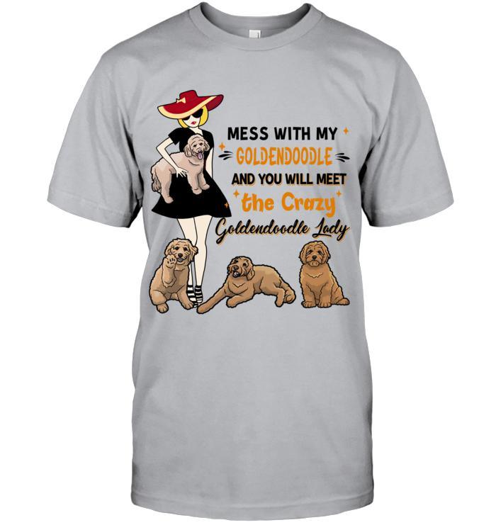 Goldendoodle Unisex T Shirt - Mess With My Goldendoodle And You Will Meet The Crazy Goldendoodle Lady Unisex T Shirt - Gift For Dog Lovers - Image 5