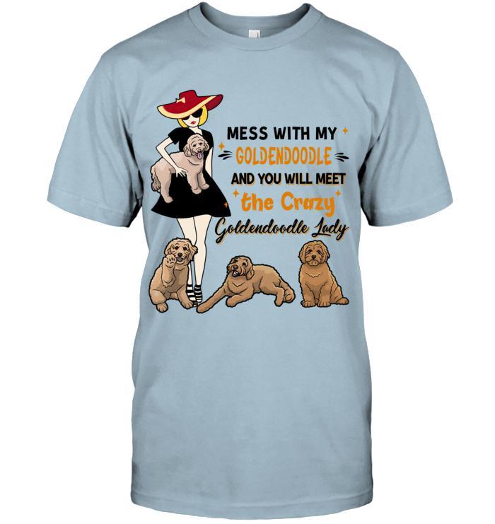 Goldendoodle Unisex T Shirt - Mess With My Goldendoodle And You Will Meet The Crazy Goldendoodle Lady Unisex T Shirt - Gift For Dog Lovers - Image 7