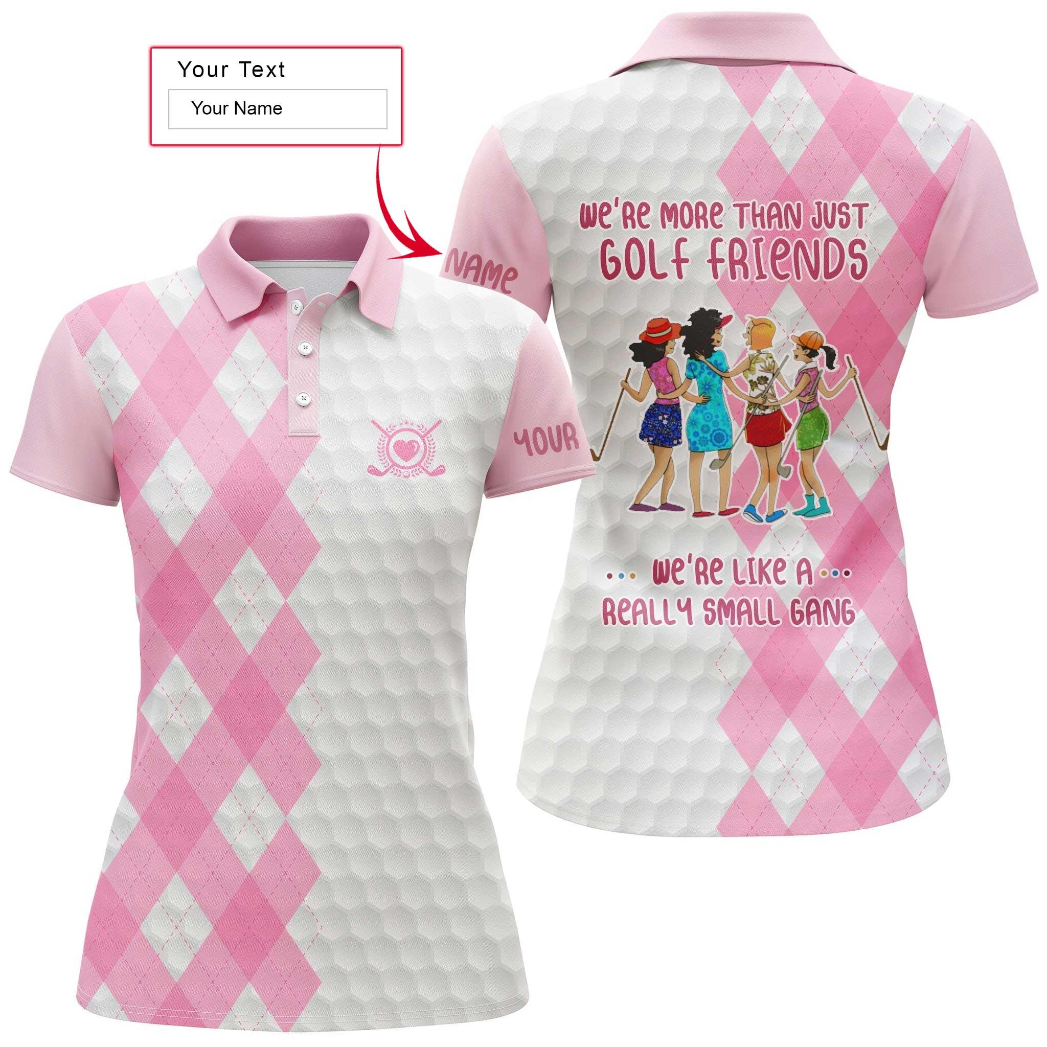 Golf Custom Name Women Polo Shirt, Pink White Personalized Women Polo Shirts, We're More Than Just Golf Friends We're Like A Really Small Gang