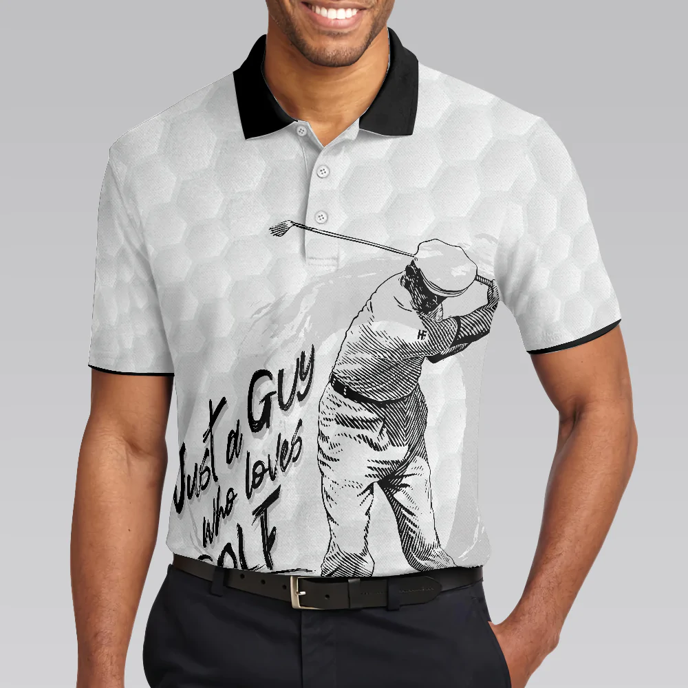 Golf Men Polo Shirt, Black And White Golfing, Just A Guy Who Loves Golf Shirt For Male, Basic Golf Shirt Design For Golfers, Golf Lovers - Image 2