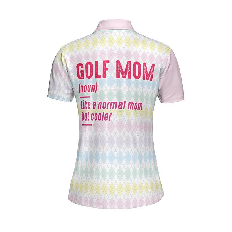 Golf Women Polo Shirt, Like A Normal Mom But Cooler, Golf Mom Definition Women Polo Shirts, Gift For Ladies, Team Female Golfers, Mama, Mother's Day - Image 3