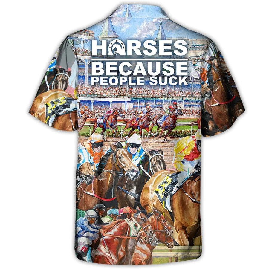 Horse Hawaiian Shirt For Summer - Horseback Riding Horse Because People Suck - Perfect Gift For Men, Horse Racing Lovers