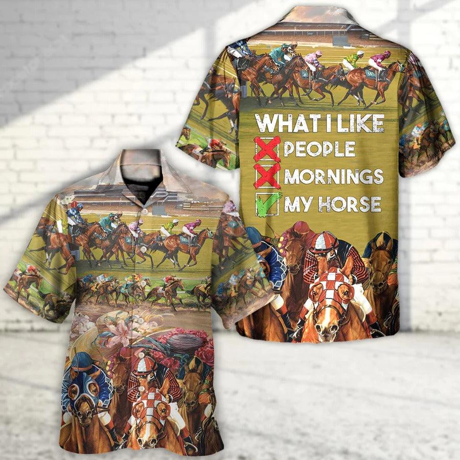 Horse Hawaiian Shirt For Summer - Horseback Riding What I Like People Mornings My Horse Hawaiian Shirt - Perfect Gift For Men, Horse Racing Lovers
