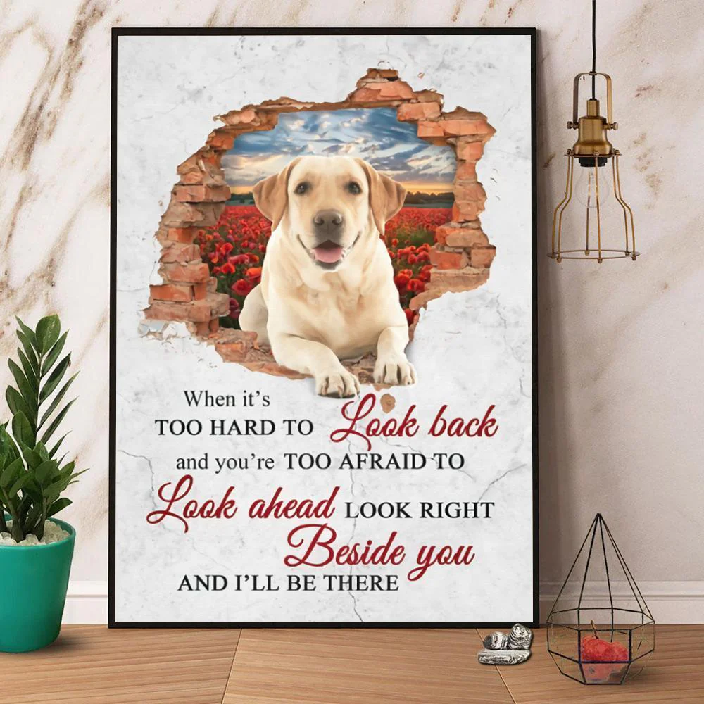 Labrador Retriever Portrait Canvas - When It's Hard To Look Back I'Ll Be There Canvas - Perfect Gift For Labrador Retriever Lover, Dog Lover - Image 2