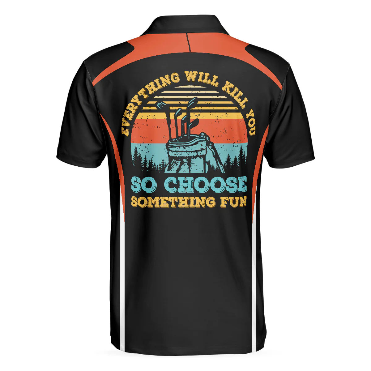 Men Golf Polo Shirt - Everything Will Kill You So Choose Something Fun Golf Shirt For Men - Perfect Polo Shirt For Men, Golfers - Image 4
