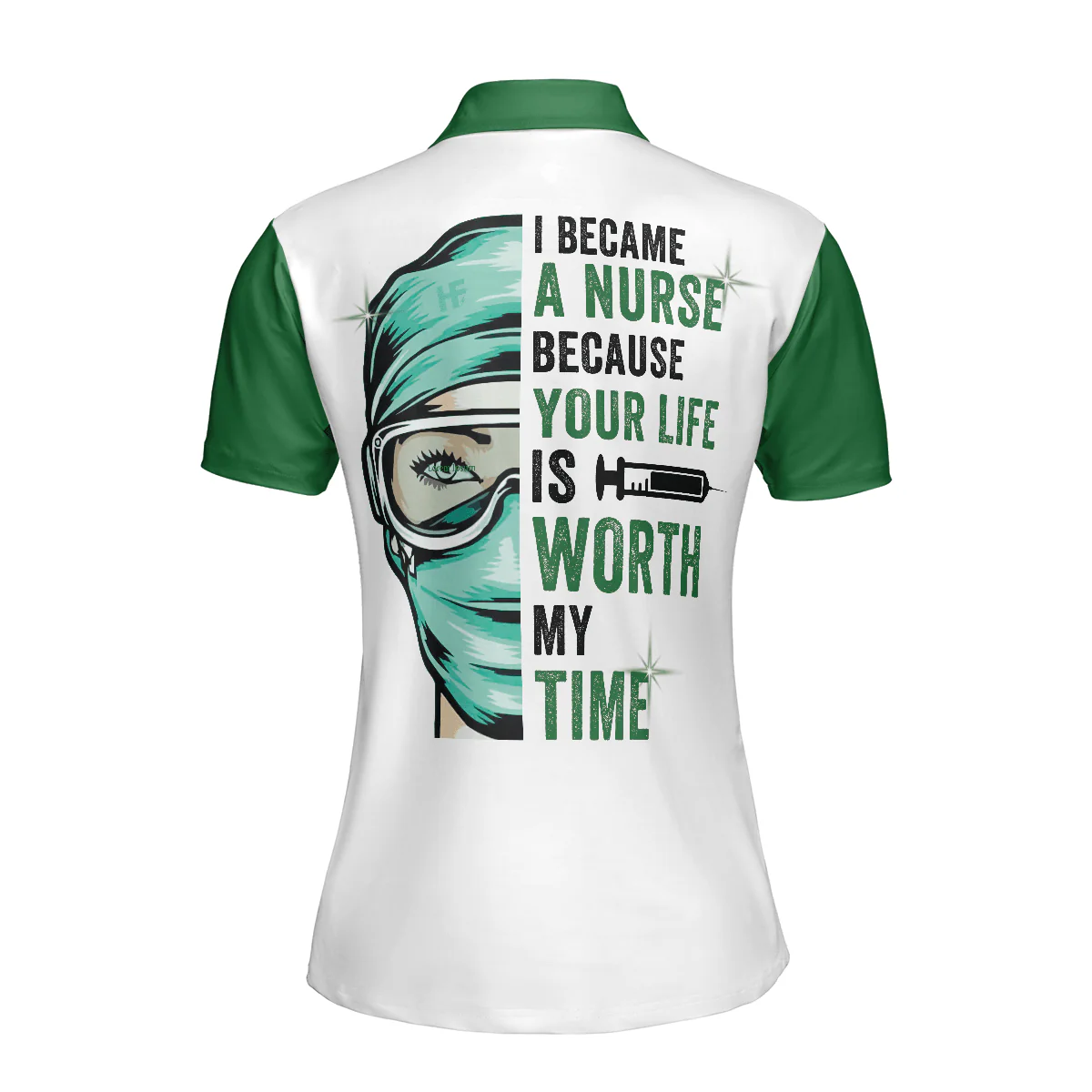 Nurse Women Polo Shirt, I Became A Nurse Because Your Life Is Worth My Time Women Polo Shirts, Green Nurse Life Shirt Gift For Ladies, Female Nurse - Image 3