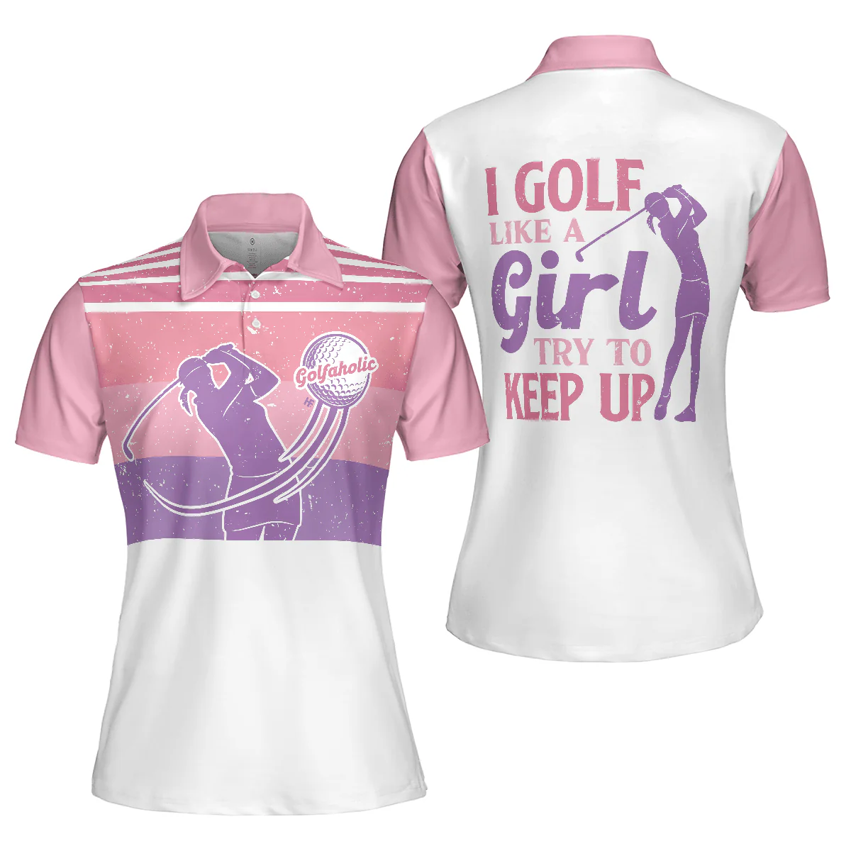Pink Golf Women Polo Shirt, I Golf Like A Girl Try To Keep Up Women Polo Shirt, Best Golfing Gift For Ladies, Golfers, Golf Sport Lovers - Image 2