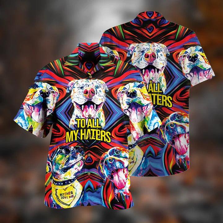 Pitbull Aloha Hawaii Shirt - Pitbull To All My Haters Hawaiian Shirt For Summer - Perfect Gift For Dog Lovers, Friend, Family