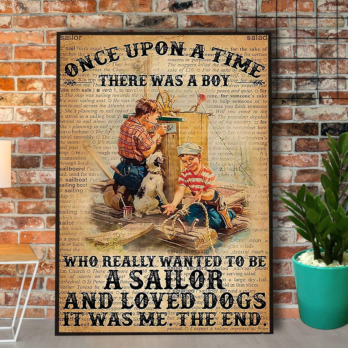 Sailor & Dog Portrait Canvas - Once Upon A Time There Was A Boy Who Really Wanted To Be A Sailor Portrait Canvas- Gift For Dog Lovers, Friends, Family