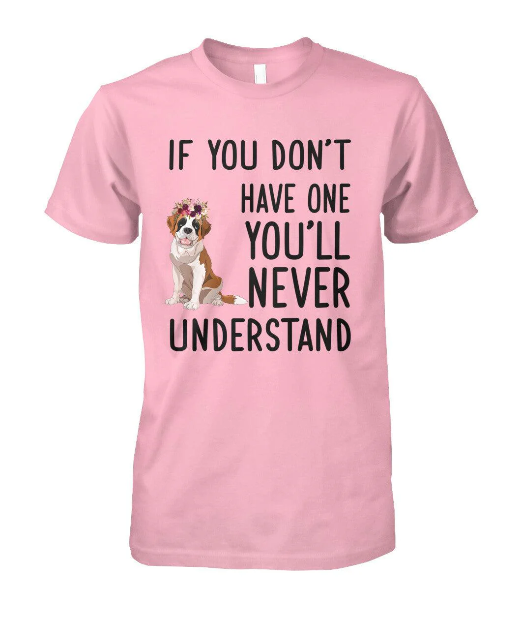 St. Bernard Unisex T Shirt - St. Bernard If You Don't Have One You'll Never Understand Unisex T Shirt - Gift For St. Bernard Lovers, Family, Friends - Image 4