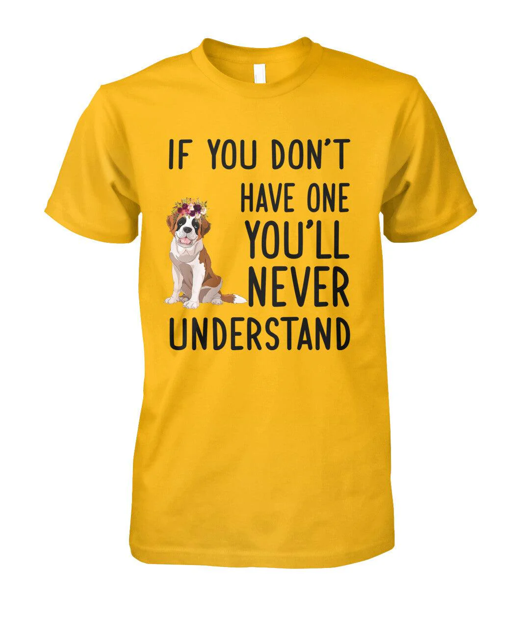 St. Bernard Unisex T Shirt - St. Bernard If You Don't Have One You'll Never Understand Unisex T Shirt - Gift For St. Bernard Lovers, Family, Friends - Image 6