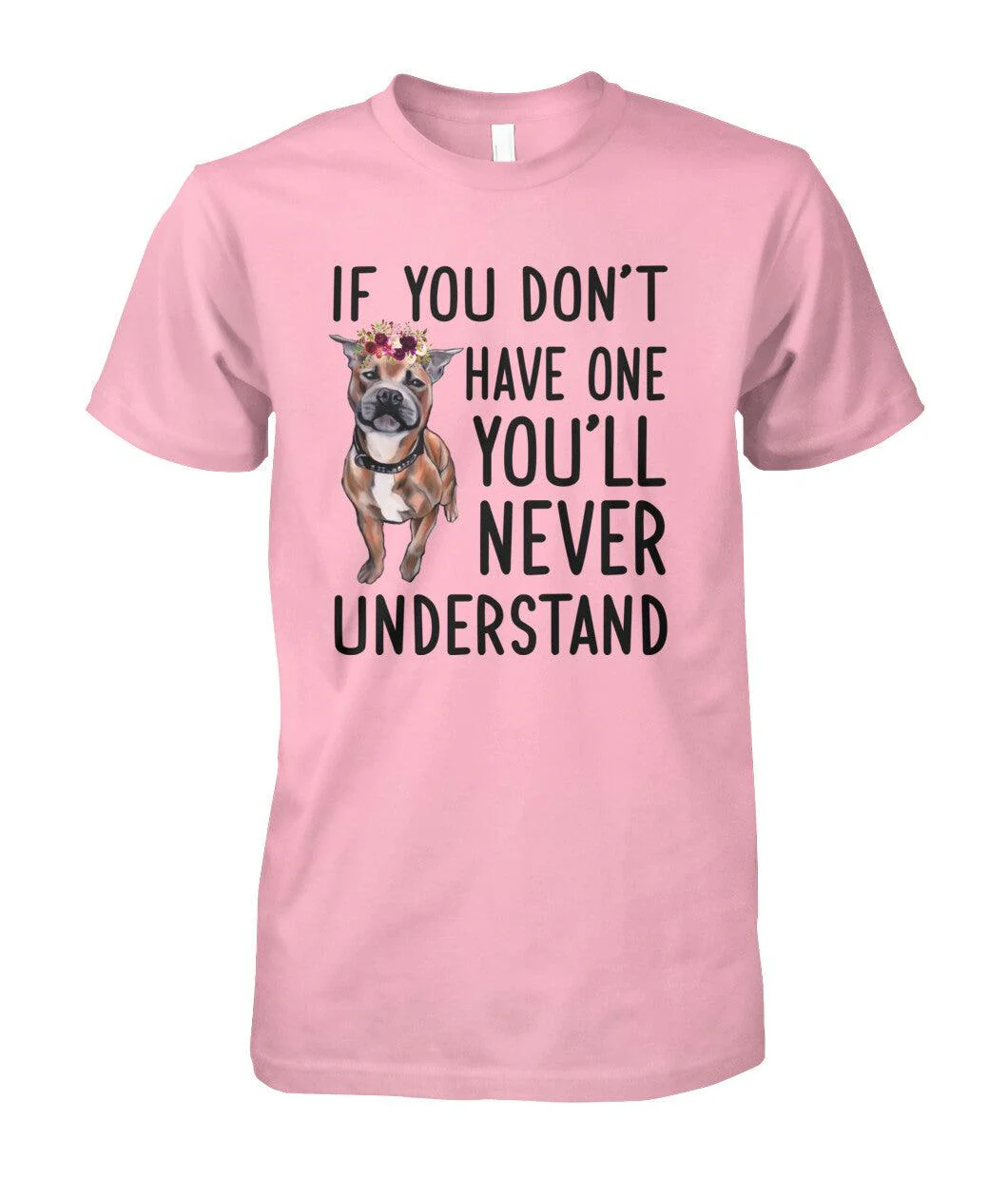 Staffordshire Bull Terrier Unisex T Shirt - Staffordshire If You Don't Have One You'll Never Understand Unisex T Shirt - Gift For Staffordshire Lovers - Image 4