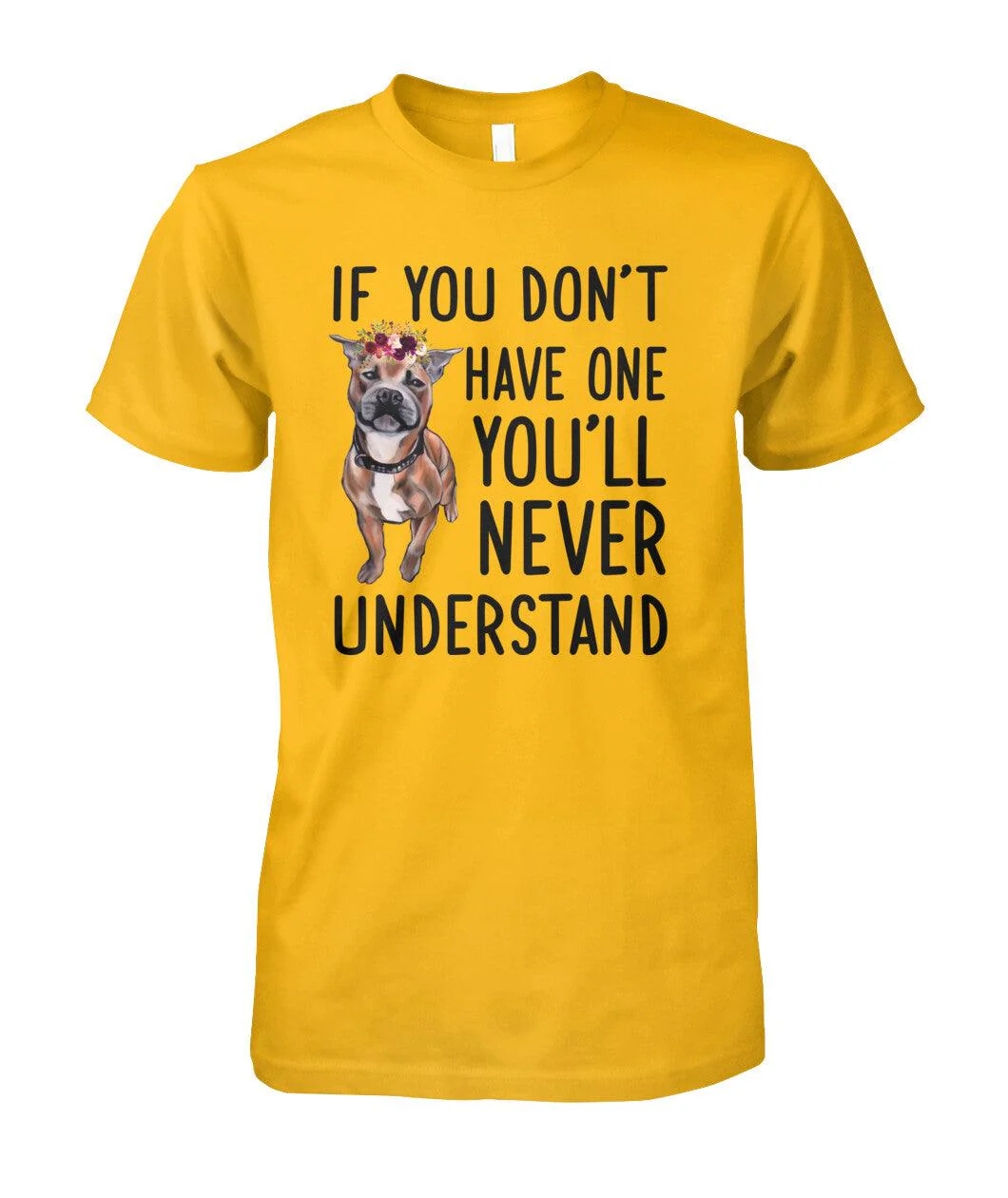Staffordshire Bull Terrier Unisex T Shirt - Staffordshire If You Don't Have One You'll Never Understand Unisex T Shirt - Gift For Staffordshire Lovers - Image 6