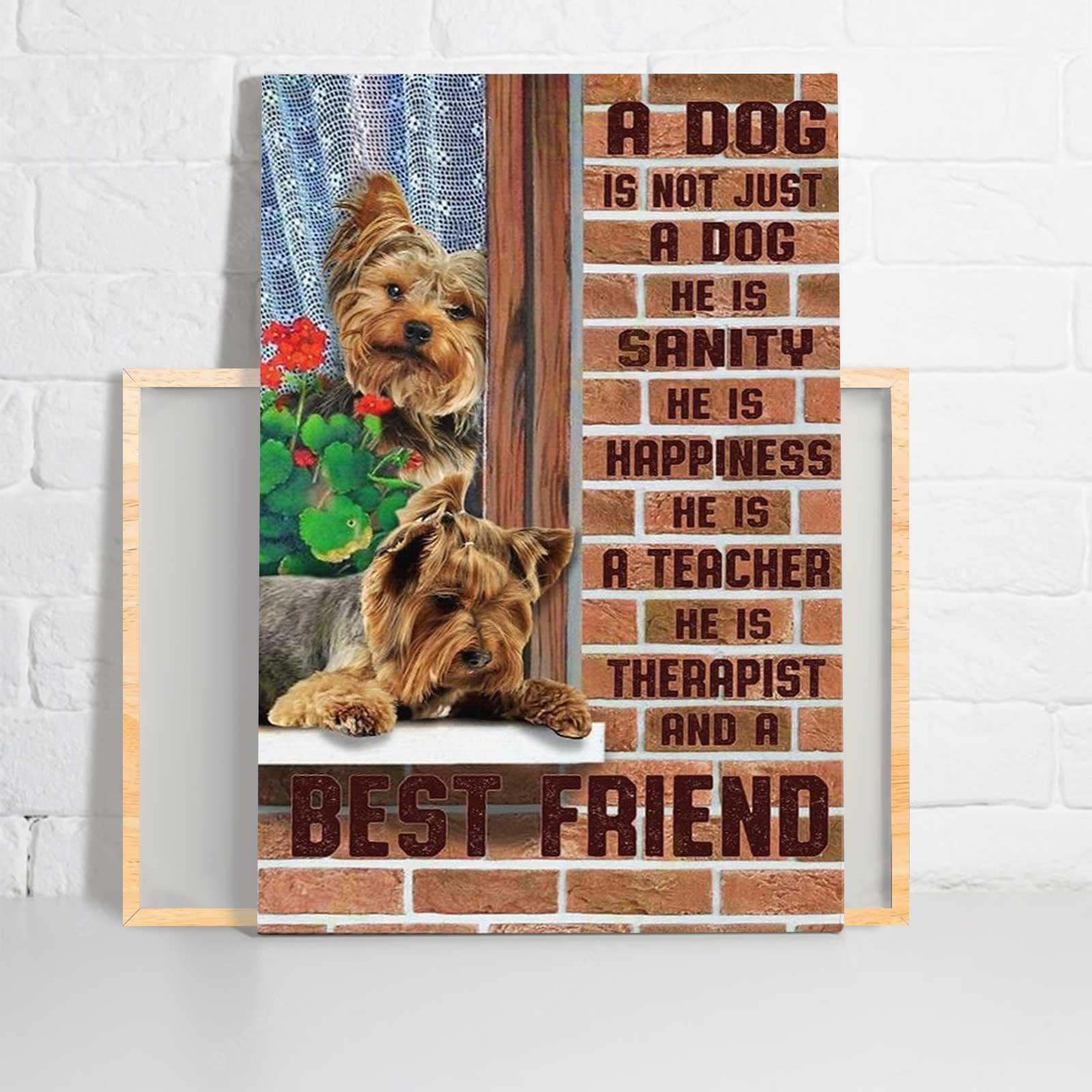 Yorkshire Portrait Canvas - Yorkie A Dog Is Not Just A Dog He Is A Best Friend Portrait Canvas - Gift For Dog Lovers, Yorkie Owner, Friends, Family - Image 2