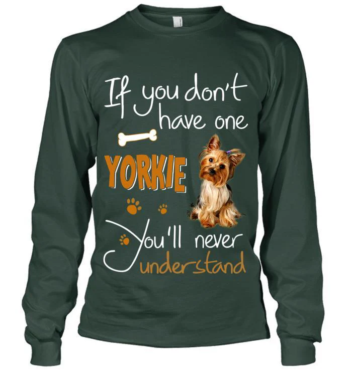 Yorkshire Terrier Yorkie Unisex Long Sleeve - If You Dont Have one Unisex Long Sleeve - Gift for Dog Lovers, Family, Friends - Image 3