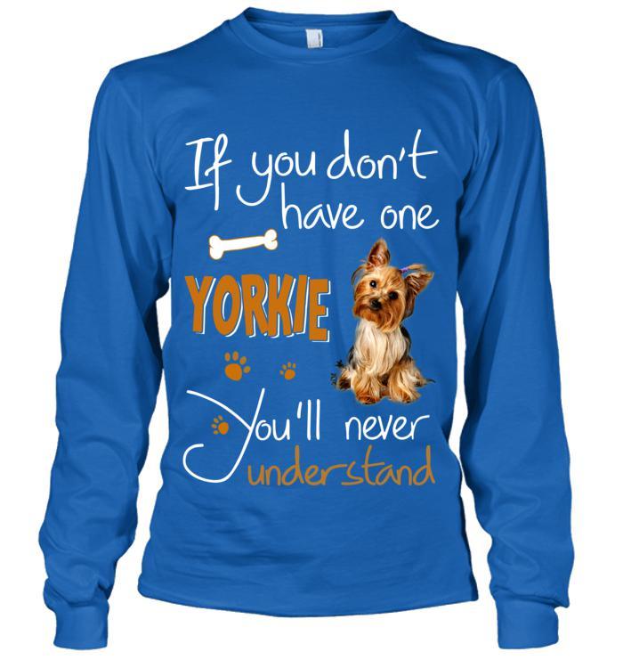 Yorkshire Terrier Yorkie Unisex Long Sleeve - If You Dont Have one Unisex Long Sleeve - Gift for Dog Lovers, Family, Friends - Image 9